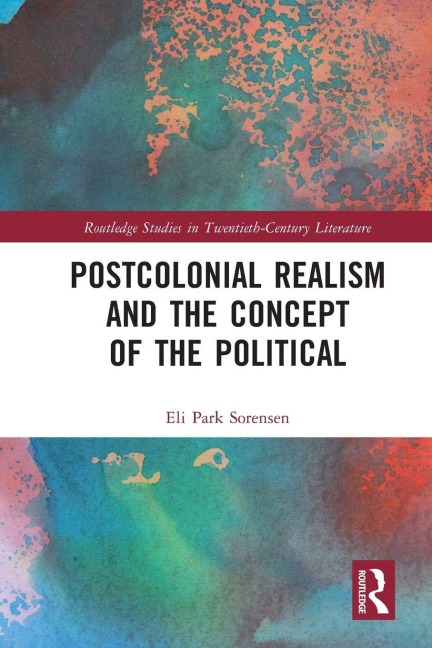 Postcolonial Realism and the Concept of the Political - Eli Park Sorensen
