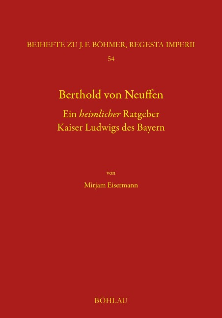 Berthold von Neuffen. Ein heimlicher Ratgeber Kaiser Ludwigs des Bayern - Mirjam Eisermann
