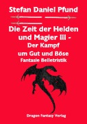 Cover-Bild zum Titel 'Die Zeit der Helden und Magier III' von 'Stefan Daniel Pfund'