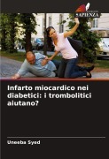 Cover-Bild zum Titel 'Infarto miocardico nei diabetici: i trombolitici aiutano?' von 'Uneeba Syed'
