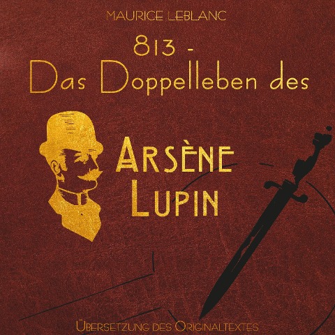 813 - Das Doppelleben des Arsène Lupin - Arsène Lupin - Maurice Leblanc