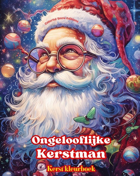 Ongelooflijke Kerstman - Kerst kleurboek - Mooie winter- en kerstmanillustraties om van te genieten - Colorful Snow Editions