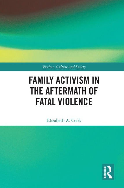 Family Activism in the Aftermath of Fatal Violence - Elizabeth A. Cook