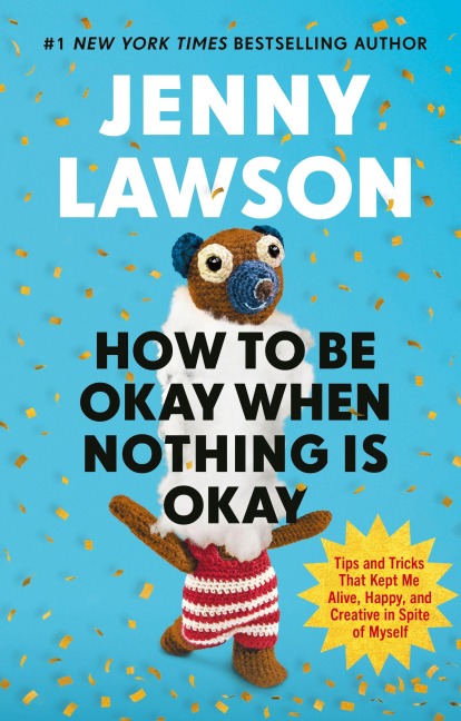 How to Be Okay When Nothing is Okay - Jenny Lawson