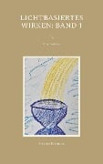 Cover-Bild zum Titel 'Lichtbasiertes Wirken: Band 1' von 'Susanne Edelmann'