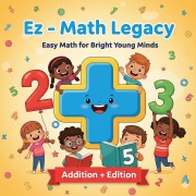 Cover-Bild zum Titel 'Ez - Math Legacy: Easy Math for Bright Young Minds (Addition + Edition)' von 'Quincy Pool'