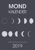 Mondkalender 2019 - Ein Terminkalender und Planer mit den neuen Mondphasen für 2019 - Praktischer Kalender für Unterwegs - Andreas Baum