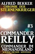 Cover-Bild zum Titel 'Commander Reilly #3 - Commander im Niemandsland: Chronik der Sternenkrieger' von 'Alfred Bekker'