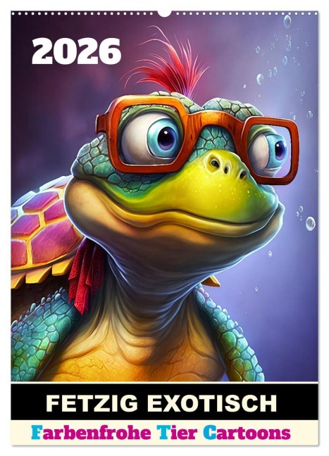 FETZIG EXOTISCH (Wandkalender 2026 DIN A2 hoch), CALVENDO Monatskalender - (c)DigitalDreamweaver (c)DigitalDreamweaver