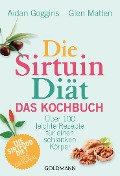 Cover-Bild zum Titel 'Die Sirtuin-Diät - Das Kochbuch' von 'Aidan Goggins, Glen Matten'
