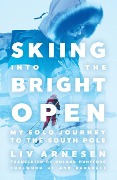 Cover-Bild zum Titel 'Skiing Into the Bright Open' von 'Liv Arnesen'