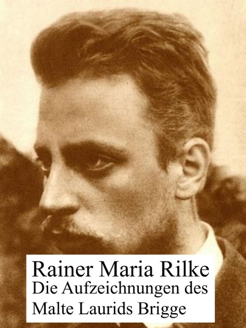 Die Aufzeichnungen des Malte Laurids Brigge - Rainer Maria Rilke