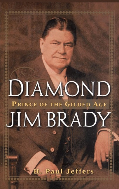 Diamond Jim Brady - H Paul Jeffers