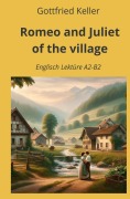 Cover-Bild zum Titel 'Romeo and Juliet of the Village: Englisch Lektüre A2 - B2' von 'Gottfried Keller'