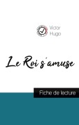 Cover-Bild zum Titel 'Le Roi s'amuse de Victor Hugo (fiche de lecture et analyse complète de l'oeuvre)' von 'Victor Hugo'