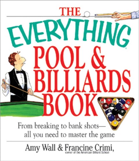 The Everything Pool & Billiards Book - Amy Wall