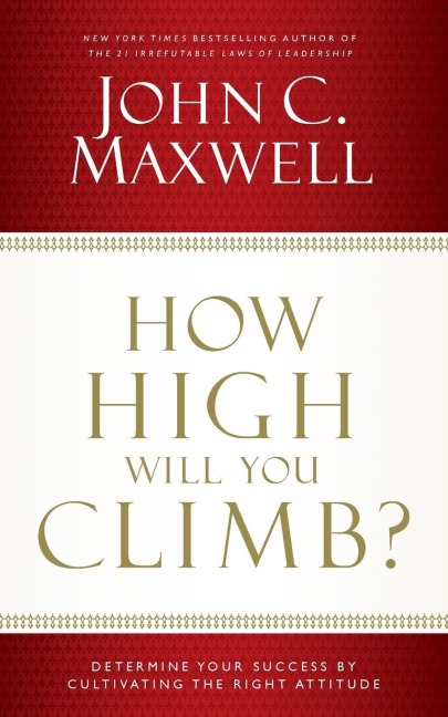 How High Will You Climb? - John C Maxwell