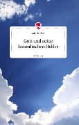 Gott und seine himmlischen Helfer. Life is a Story - story.one - Gabriele Ecker