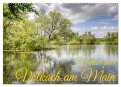 Cover-Bild zum Titel 'Natur pur - Volkach am Main (Wandkalender 2026 DIN A2 quer), CALVENDO Monatskalender' von 'Saschahaas Photography'