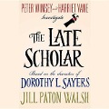 The Late Scholar: The New Lord Peter Wimsey / Harriet Vane Mystery - Jill Paton Walsh