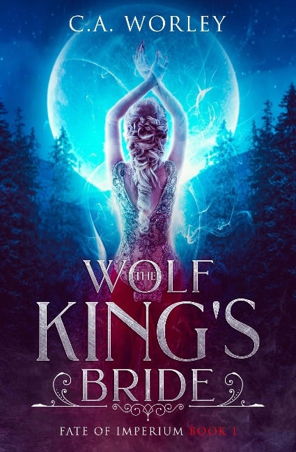 The Wolf King's Bride - C. A. Worley