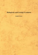 Cover-Bild zum Titel 'Biologische und Geistige Evolution' von 'Rudolf Gerber'