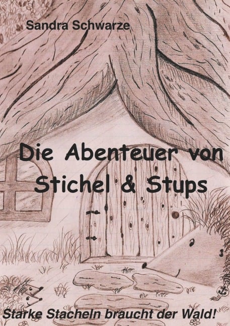 Die Abenteuer von Stichel und Stups - Sandra Schwarze