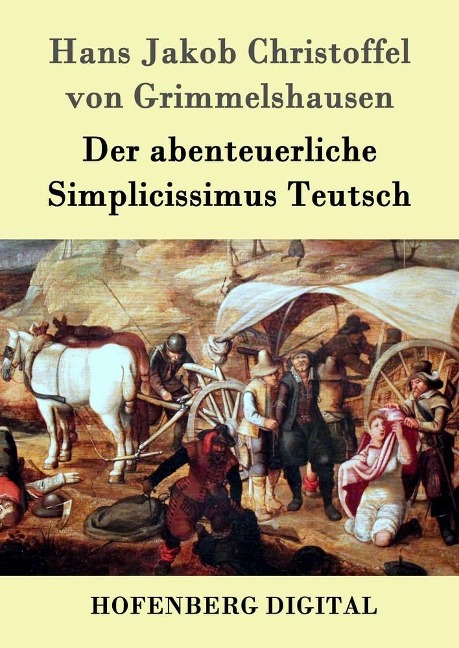Der abenteuerliche Simplicissimus Teutsch - Hans Jakob Christoffel Grimmelshausen von