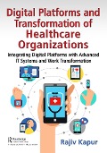 Cover-Bild zum Titel 'Digital Platforms and Transformation of Healthcare Organizations' von 'Rajiv Kapur'