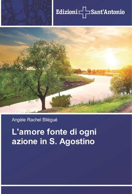 L'amore fonte di ogni azione in S. Agostino - Angèle Rachel Bilégué