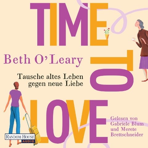 Time to Love ¿ Tausche altes Leben gegen neue Liebe - Beth O'Leary