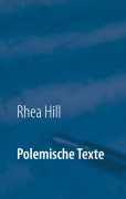 Cover-Bild zum Titel 'Polemische Texte' von 'Rhea Hill'
