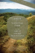 Cover-Bild zum Titel 'Birth of a National Park in the Great Smoky Mountains' von 'Carlos C Campbell'