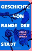 Cover-Bild zum Titel 'Geschichte vom Rande der Stadt' von 'Carlo Leone Spiller'