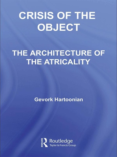 Crisis of the Object - Gevork Hartoonian