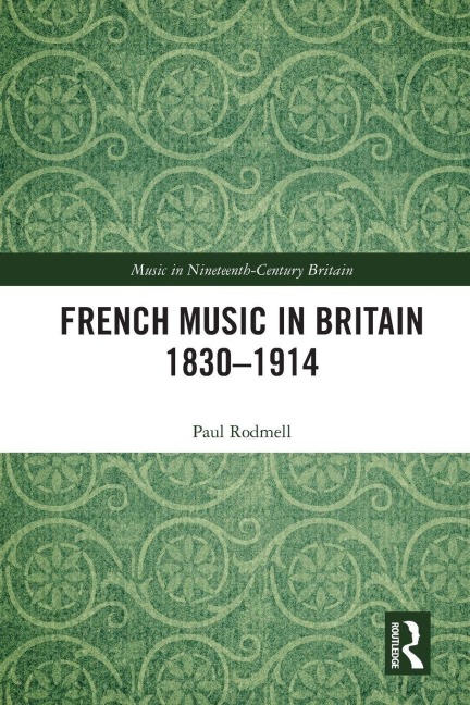 French Music in Britain 1830-1914 - Paul Rodmell