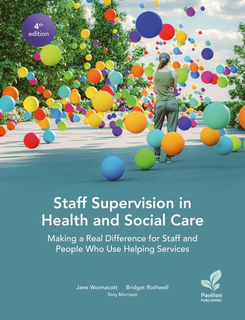 Staff Supervision in Health and Social Care - Bridget Rothwell, Tony Morrison, Jane Wonnacot
