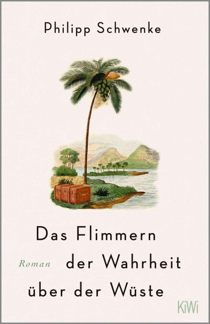 Das Flimmern der Wahrheit über der Wüste - Philipp Schwenke