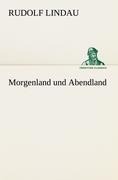 Morgenland und Abendland - Rudolf Lindau