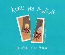 Cover-Bild zum Titel 'Kuku Na Mwewe - El Aguila Y La Gallina (Kuku and Mwewe - A Swahili Folktale)' von 'Marta Munté Vidal'