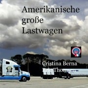 Cover-Bild zum Titel 'Amerikanische große Lastwagen' von 'Cristina Berna, Eric Thomsen'