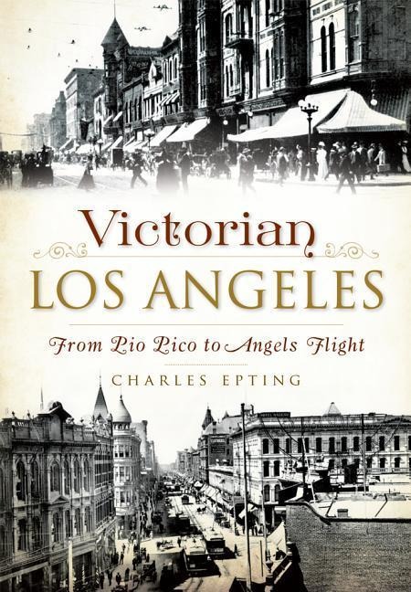 Victorian Los Angeles: - Charles Epting