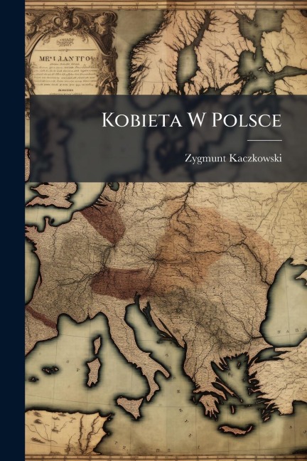 Kobieta W Polsce - Zygmunt Kaczkowski