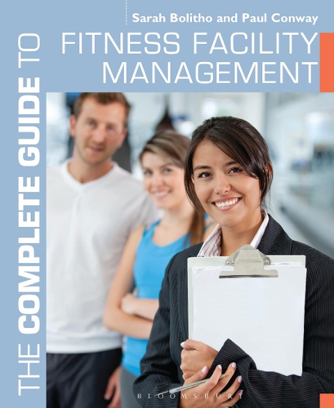 The Complete Guide to Fitness Facility Management - Sarah Bolitho, Paul Conway