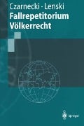Cover-Bild zum Titel 'Fallrepetitorium Völkerrecht' von 'Ralph Czarnecki, Edgar Lenski'