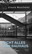 Cover-Bild zum Titel 'Nicht alles war Bauhaus' von 'Ursula Muscheler'