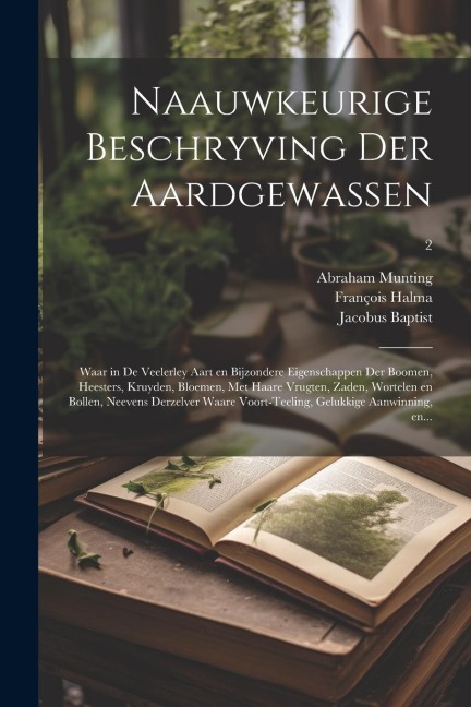 Naauwkeurige beschryving der aardgewassen - Abraham Munting, Johannes Mensinga, Pieter Rabus