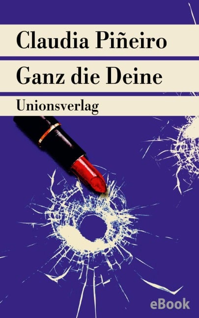 Ganz die Deine - Claudia Piñeiro