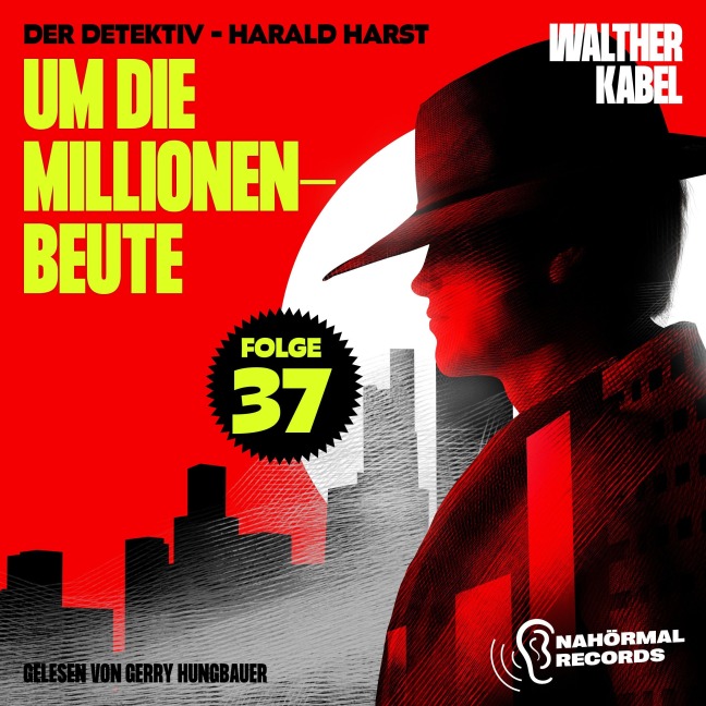 Um die Millionenbeute (Der Detektiv-Harald Harst, Folge 37) - Walther Kabel
