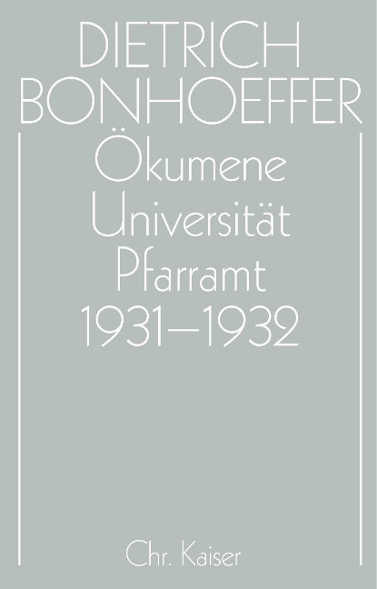 Ökumene, Universität, Pfarramt 1931 - 1932 - Dietrich Bonhoeffer